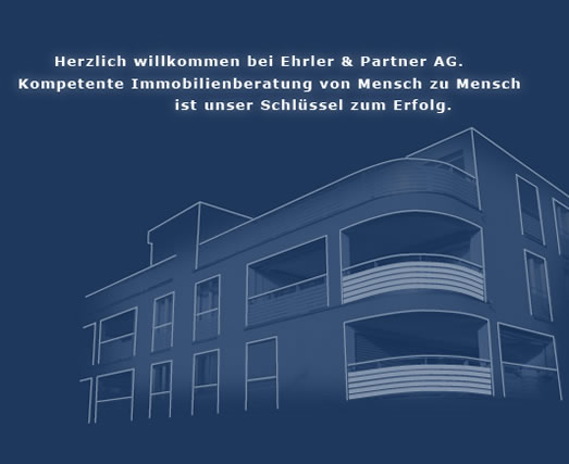Herzlich willkommen bei Ehrler & Partner AG. Kompetente Immobilienberatung von Mensch zu Mensch ist unser Schlï¿½ssel zum Erfolg.